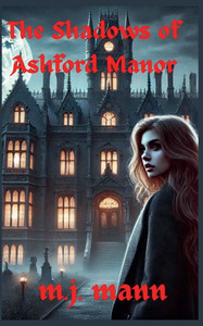The Shadows of Ashford Manor - 9798230908210