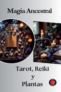Magia Ancestral Tarot, Reiki y Plantas Magia Ancestral Tarot, Reiki y Plantas