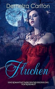 Fluchen: Eine Romantasy Märchen-Neuerzählung von Rosenrot