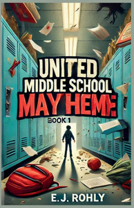 United Middle School Mayhem Book 1 United Middle School Mayhem Book 1