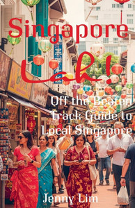 Singapore Lah!: Off the Beaten Track Guide to Local Singapore - 9798231013654
