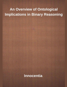 An Overview of Ontological Implications in Binary Reasoning An Overview of Ontological Implications in Binary Reasoning