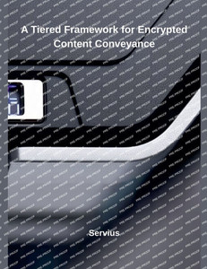 A Tiered Framework for Encrypted Content Conveyance A Tiered Framework for Encrypted Content Conveyance