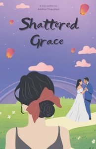 Shattered Grace - 9798231060047 Shattered Grace - 9798231060047