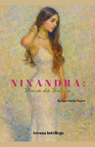 Nixandra: Deusa da Beleza Nixandra: Deusa da Beleza