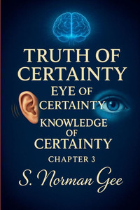 Truth of Certainty, Eye of Certainty, Knowledge of Certainty (3) Truth of Certainty, Eye of Certainty, Knowledge of Certainty (3)