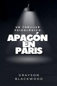 Apagón en París: un Thriller Psicológico Apagón en París: un Thriller Psicológico