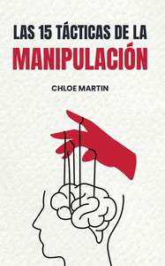 Las 15 Tácticas de la Manipulación Las 15 Tácticas de la Manipulación