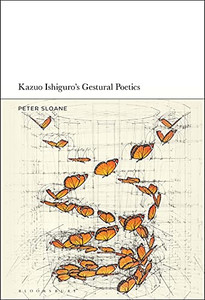 Kazuo Ishiguro’S Gestural Poetics Kazuo Ishiguro’S Gestural Poetics
