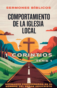 Comportamiento de la Iglesia Local: 1 Corintios Comportamiento de la Iglesia Local: 1 Corintios