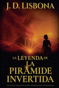 La leyenda de la pirámide invertida La leyenda de la pirámide invertida