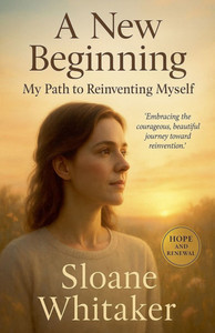 A New Beginning: My Path to Reinventing Myself A New Beginning: My Path to Reinventing Myself