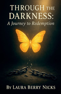 Through The Darkness: A Journey to Redemption