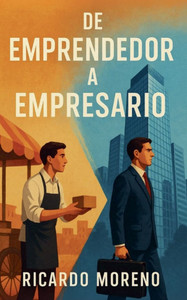 De Emprendedor a Empresario De Emprendedor a Empresario