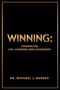 Winning: Lessons on Life, Learning and Leadership Winning: Lessons on Life, Learning and Leadership