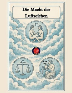 Die Macht der Luftzeichen Die Macht der Luftzeichen
