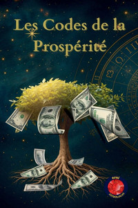 Les Codes de la Prospérité Les Codes de la Prospérité