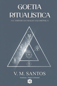 Goetia Ritualística - O Caminho da Magia Salomônica Goetia Ritualística - O Caminho da Magia Salomônica