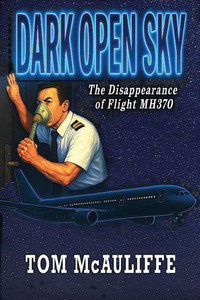 Dark Open Sky - The Disappearance of Flight MH 370 Dark Open Sky - The Disappearance of Flight MH 370