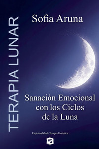 Terapia Lunar- Sanación Emocional con los Ciclos de la Luna Terapia Lunar- Sanación Emocional con los Ciclos de la Luna