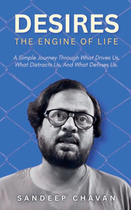 Desires: The Engine of Life Desires: The Engine of Life