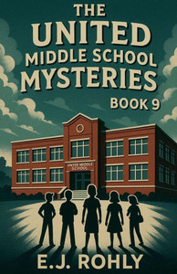 The United Middle School Mysteries Book 9 The United Middle School Mysteries Book 9