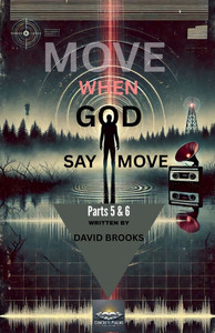 Move When God Say Move Parts 5 & 6 Move When God Say Move Parts 5 & 6