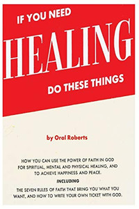 If You Need Healing Do These Things If You Need Healing Do These Things