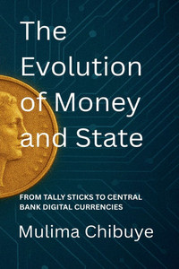 The Evolution of Money and State: From Tally Sticks to Central Bank Digital Currencies The Evolution of Money and State: From Tally Sticks to Central Bank Digital Currencies