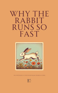 Why the Rabbit Runs So Fast And Other Bilingual Portuguese-English Children's Stories