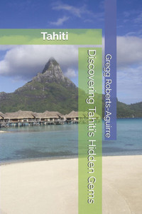 Discovering Tahiti's Hidden Gems: Panache Tahiti Discovering Tahiti's Hidden Gems: Panache Tahiti