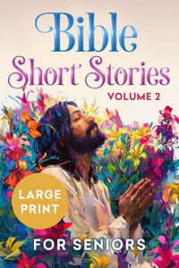 Bible Short Stories for Seniors Large Print Volume 2