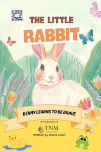 The Little Rabbit: Benny Learns to be Brave The Little Rabbit: Benny Learns to be Brave