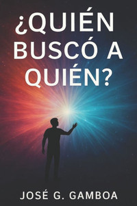 Quién Buscó a Quién: Un viaje confrontativo hacia la verdad que el alma humana no quiere oír.