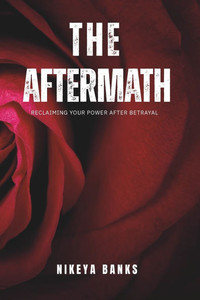 The Aftermath: Reclaiming Your Power After Betrayal The Aftermath: Reclaiming Your Power After Betrayal