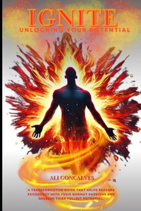 Ignite: Unlocking Your Inner Potential Ignite: Unlocking Your Inner Potential