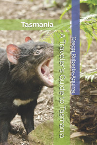 A Traveler's Guide to Tasmania: Panache Tasmania A Traveler's Guide to Tasmania: Panache Tasmania