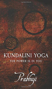 Kundalini Yoga: The Power Is In You