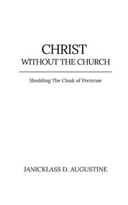 Christ Without the Church: Shedding the Cloak of Pretense