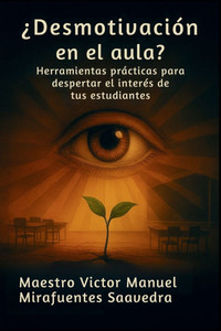 ¿Desmotivación en el aula? Herramientas prácticas para despertar el interés de tus estudiantes