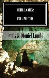 Biblical Greek: Pronunciation Biblical Greek: Pronunciation