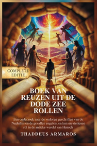 Boek Van Reuzen Uit de Dode Zee Rollen: Een onderzoek naar de verloren geschriften van de Nephilim en de gevallen engelen, en hun mysterieuze rol in d