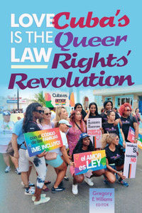Love is the law: Cuba's queer rights' revolution Love is the law: Cuba's queer rights' revolution
