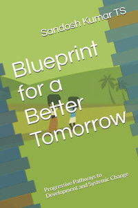 Blueprint for a Better Tomorrow: Progressive Pathways to Development and Systemic Change