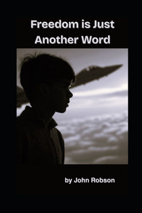 Freedom is Just Another Word Freedom is Just Another Word