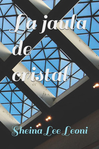 La jaula de cristal La jaula de cristal