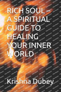 Rich Soul - A Spiritual Guide to Healing Your Inner World Rich Soul - A Spiritual Guide to Healing Your Inner World