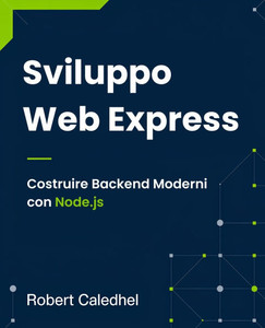 Sviluppo Web Express: Costruire Backend Moderni con Node.js