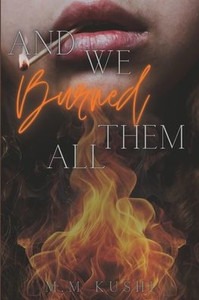 And We Burned Them All