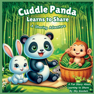Cuddle Panda Learns To Share: A Fun Story About Learning to Share Cuddle Panda Learns To Share: A Fun Story About Learning to Share